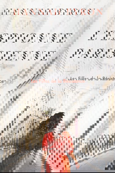 L'Espionne Parisienne: Une histoire d'amour captivante sur la Seconde Guerre mondiale