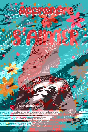 Apprendre à s'aimer: Un livre à remplir sur soi pour guérir ses blessures émotionnelles, développer son estime de soi, son Autocompassion et son amour propre