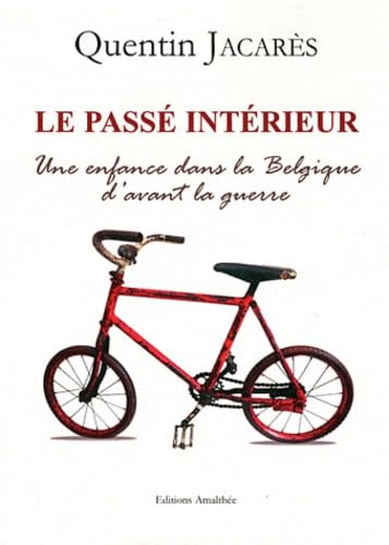 Couverture de Le passé intérieur: Une enfance dans la Belgique d'avant la guerre