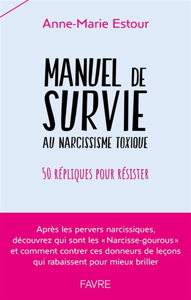 Manuel de survie au narcissisme toxique : 50 répliques pour résister