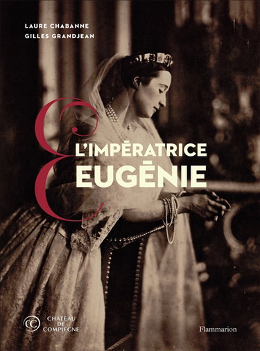 Couverture de L'impératrice Eugénie : collections du château de Compiègne