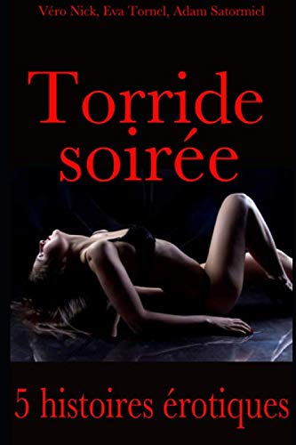 Couverture de Torride soirée: Compilation de 5 histoires érotiques pour adulte en français, interdit aux moins de 18 ans