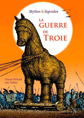 Couverture de La guerre de Troie : mythes & légendes