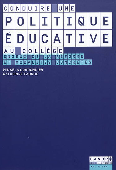 Couverture de Conduire une politique éducative au collège : enjeux de la réforme et modalités concrètes