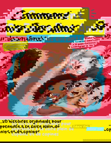 Comment Se Faire Des Amis pour les enfants: 20 histoires originales pour apprendre à se faire plein de copains et de copines