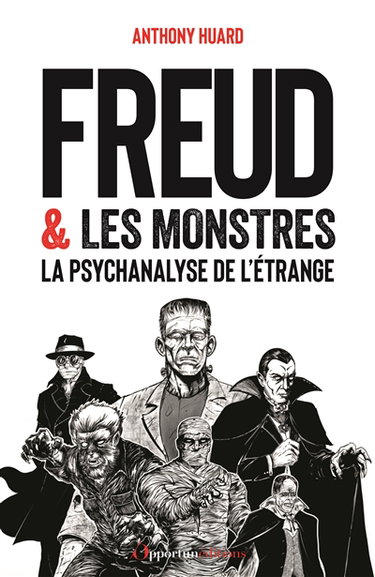 Freud & les monstres : la psychanalyse de l'étrange