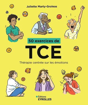 50 exercices de TCE : thérapie centrée sur les émotions