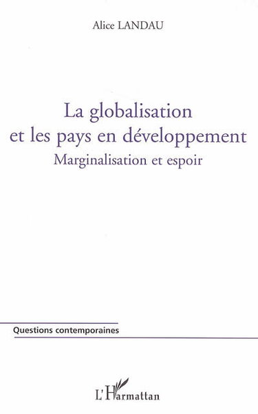 Couverture de La globalisation et les pays en développement : marginalisation et espoir
