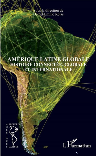 Couverture de Amérique latine globale : histoire connectée, globale et internationale