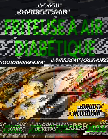 Livre de Recettes pour Diabétique au AirFryer: Une Collection XL de Recettes Saines Prêtes en 15 Minutes pour une vie Meilleure