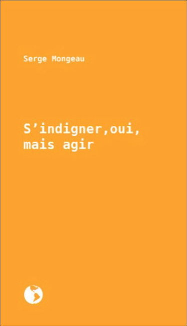 S'indigner, oui, mais agir