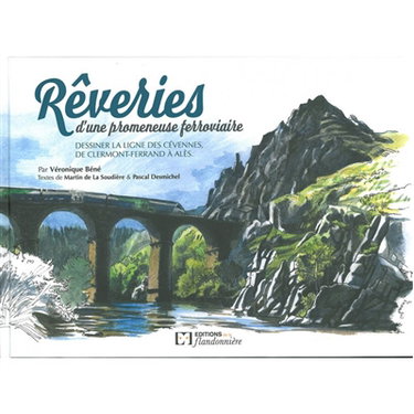 Couverture de Rêveries d'une promeneuse ferroviaire : dessiner la ligne des Cévennes, de Clermont-Ferrand à Alès