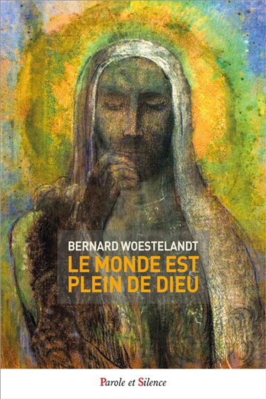 Couverture de Le monde est plein de Dieu : mais le monde ne le sait pas