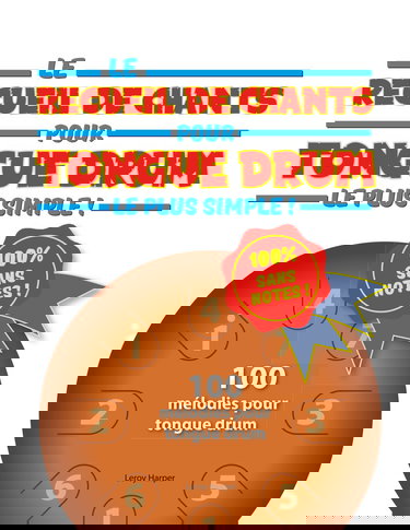 Le recueil de chants pour tongue drum le plus simple !: 100 mélodies pour tongue drum ! 100 % sans notes !