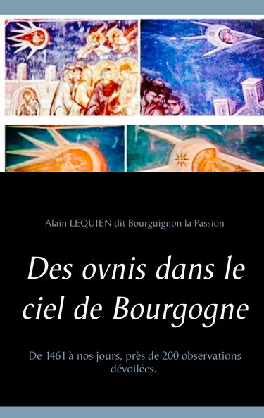 Des ovnis dans le ciel de Bourgogne: De 1461 à nos jours, près de 200 observations dévoilées.