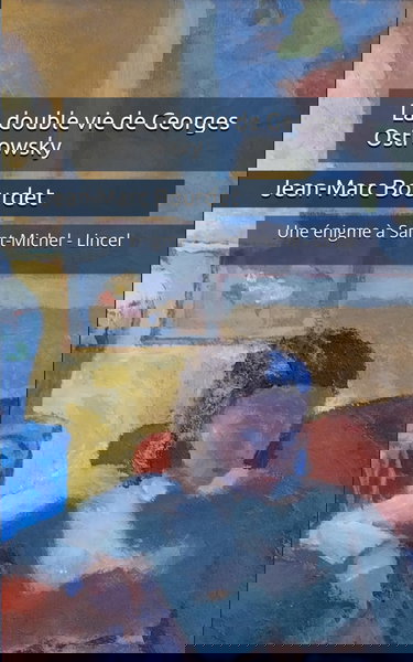 La double vie de Georges Ostrowsky: Une énigme à Saint-Michel - Lincel