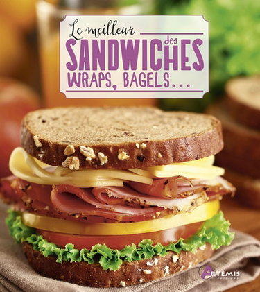 Couverture de Le meilleur des sandwiches, wraps, bagels... par Collectif