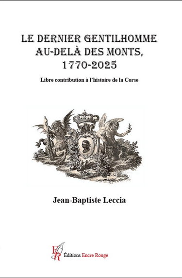 Le dernier gentilhomme au-delà des Monts 1720-2025 : Libre contribution à l'histoire de la Corse