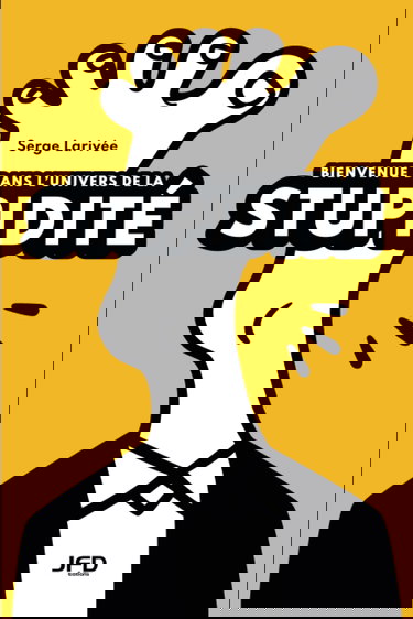 Bienvenue dans l’univers de la stupidité