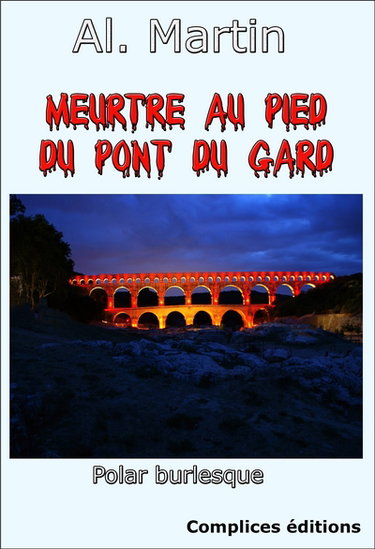 Meurtre au pied du pont du Gard : polar burlesque