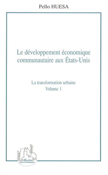 Couverture de Le développement économique communautaire aux Etats-Unis. Vol. 1. La transformation urbaine