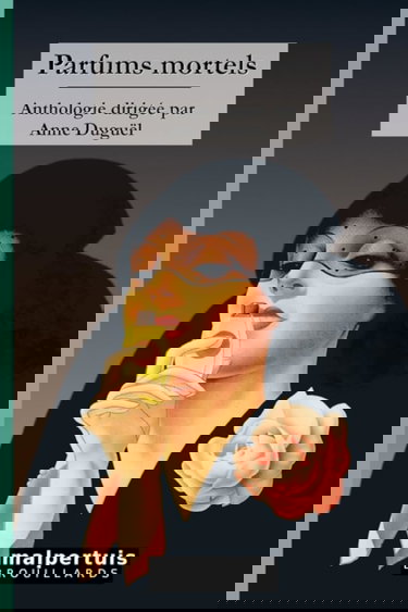 Parfums mortels: Anthologie