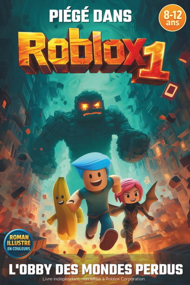 Couverture de PIÉGÉ DANS ROBLOX: L'obby des mondes perdus. Roman jeunesse illustré en couleurs. Un cadeau pour filles et garçons de 8 à 12 ans fans de jeux vidéo et de science-fiction. Fiction Roblox non officielle