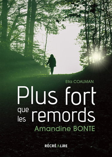 Plus fort que les remords : et si tout ne se jouait pas pendant l'enfance ? ou Le droit à la résilience : l'histoire vraie d'Amandine Bonte