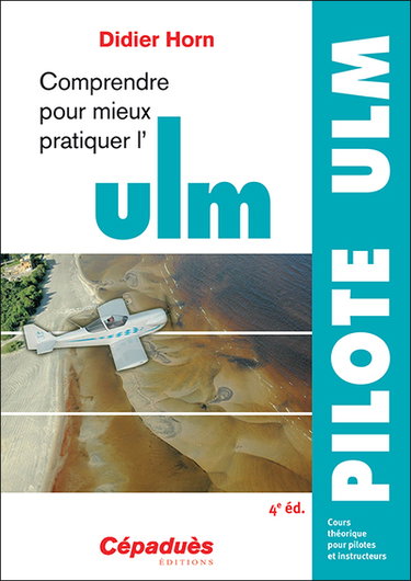 Couverture de Comprendre pour mieux pratiquer l'ULM : cours théorique pour pilotes et instructeurs