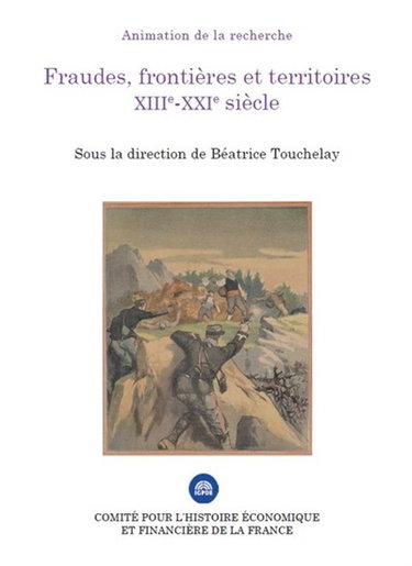 Fraudes, frontières et territoires : XIIIe-XXIe siècle : colloque des 22 et 23 novembre 2017