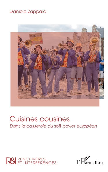 Couverture de Cuisines cousines : dans la casserole du soft power européen