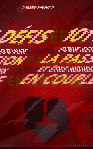 101 Défis pour retrouver la passion et être heureux en couple: 101 défis en couple pour casser la routine, raviver la flamme, renforcer les liens et avoir une Relation complice.