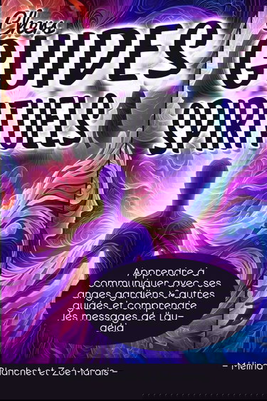Chers Guides Spirituels: Apprendre à communiquer avec ses anges gardiens & autres guides et comprendre les messages de l'au-delà