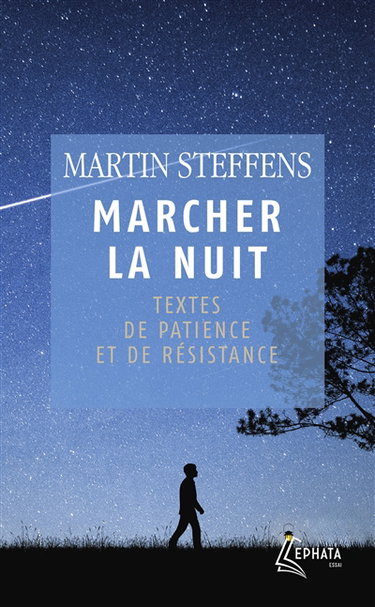 Marcher la nuit : textes de patience et de résistance