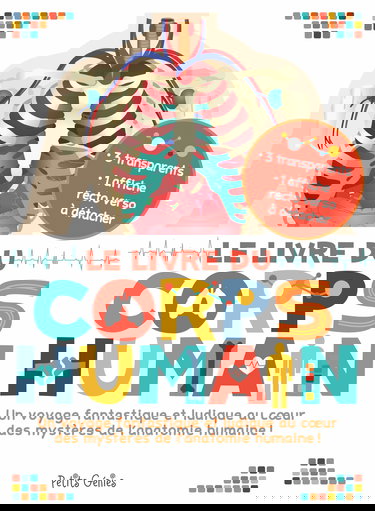 Le livre du corps humain: Un voyage fantastique et ludique au coeur des mystères de l'anatomie humaine !