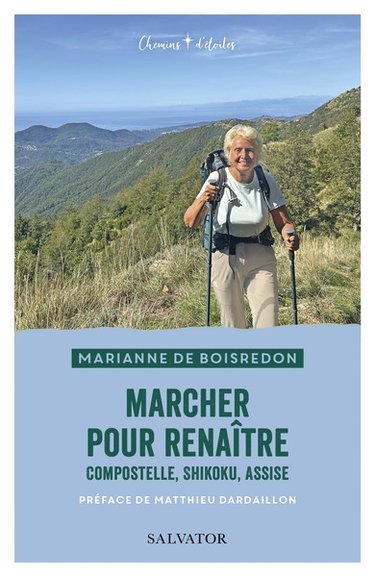 Marcher pour renaître : Compostelle, Shikoku, Assise