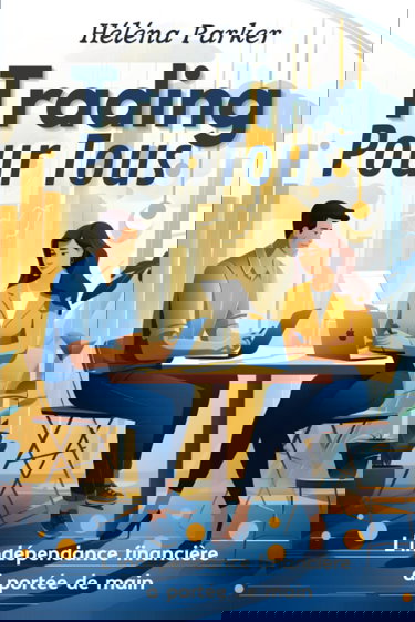 Trading pour Tous: L’indépendance financière à portée de main, pour une vie sans soucis financiers