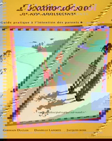 L'estime de soi de nos adolescents : guide pratique à l'intention des parents