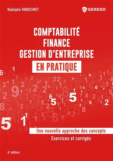 Comptabilité, finance, gestion d'entreprise en pratique : une nouvelle approche des concepts : exercices et corrigés