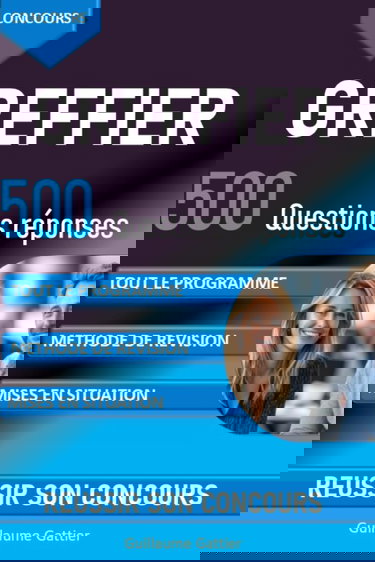 Concours Greffier : 500 questions réponses pour réviser et réussir son concours