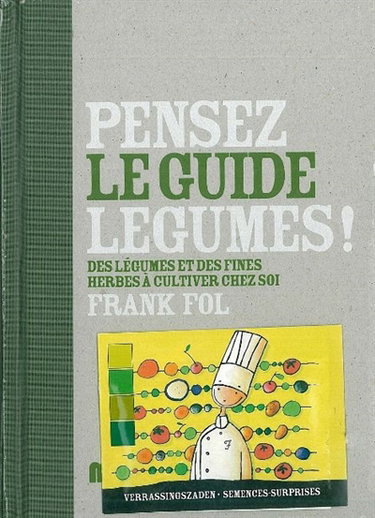 Couverture de Pensez légumes !. Vol. 1. Le guide : des légumes et des fines herbes à cultiver chez soi