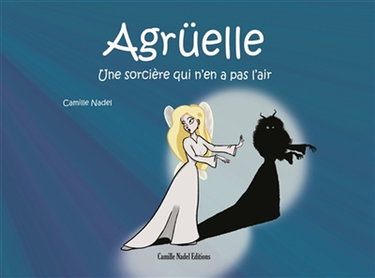 Agrüelle : Agrüelle, une sorcière qui n'en a pas l'air Vol. 2