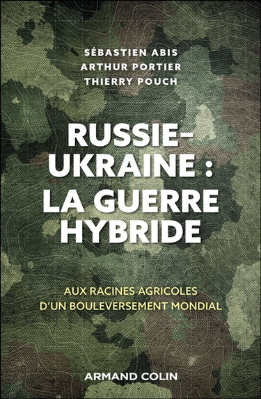 Russie-Ukraine : la guerre hybride : aux racines agricoles d'un bouleversement mondial