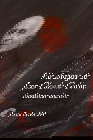 Vie abregee de Jean-Claude Colin, fondateur mariste