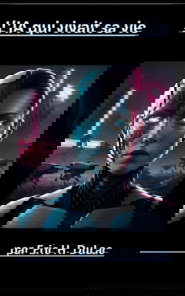 L'IA qui vivait sa vie: "Dans un monde où la technologie ne cesse de réécrire nos vies, jusqu’où peut-on pousser l’intimité de la machine ? Et ... peut-elle s’immiscer dans notre humanité ?"