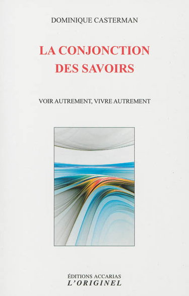 La conjonction des savoirs : voir autrement, vivre autrement