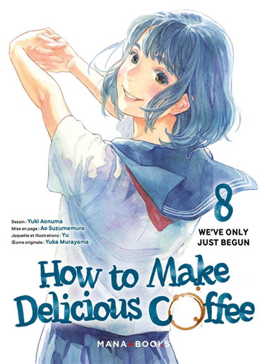 Couverture de How to make delicious coffee. Vol. 8. We've only just begun