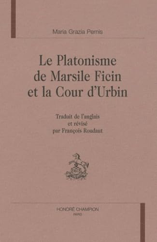 Couverture de Le platonisme de Marsile Ficin et la cour d'Urbin