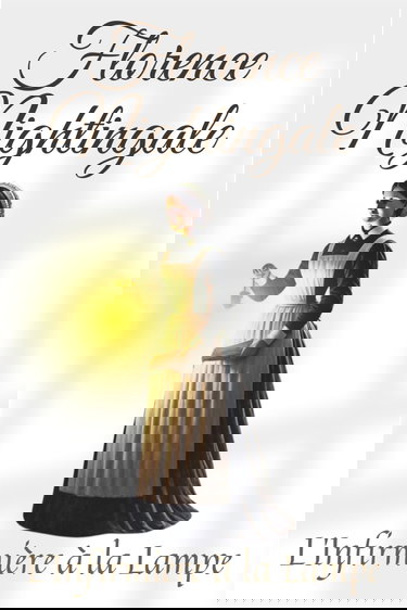 Florence Nightingale: L'Infirmière à la Lampe