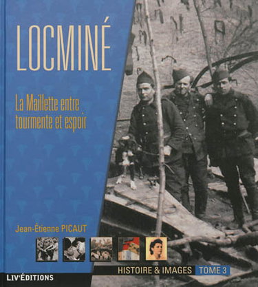 Locminé : histoire & images. Vol. 3. La Maillette entre tourmente et espoir